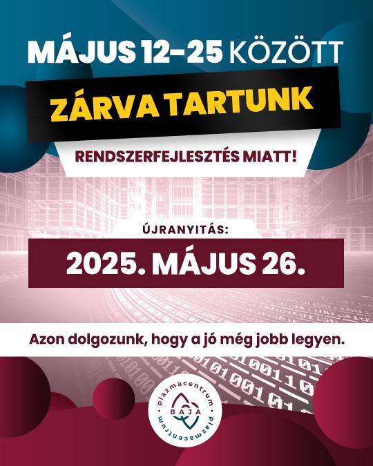 Május 12-25 között zárva tartunk!